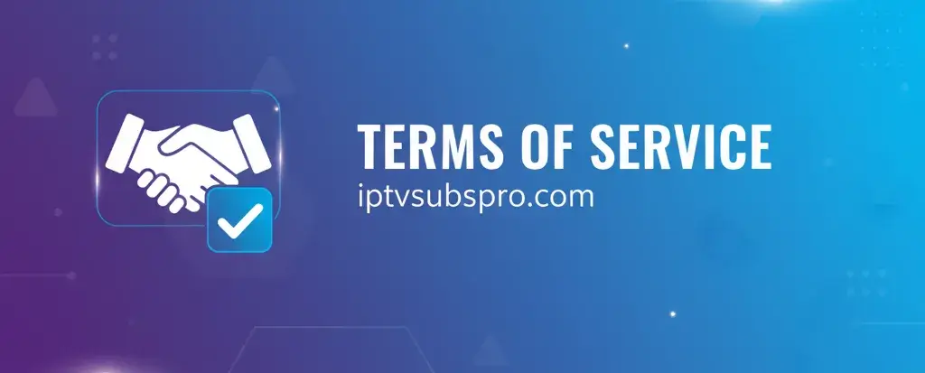 Terms of Service of IPTV Subscription Pro of 2025