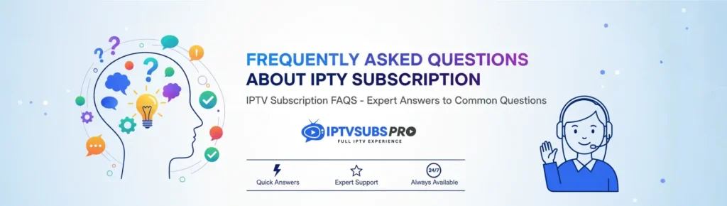 IPTV Subscription FAQs Expert Answers to Common Questions